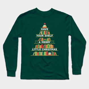 Have Your Shelf a Merry Little Christmas Bookshelf Holiday Long Sleeve T-Shirt